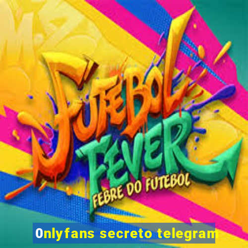 0nlyfans secreto telegram